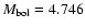 $M_{\rm bol}=4.746$