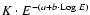 $K \cdot E^{-(a+b \cdot {\rm Log}~E)}$