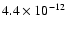 $4.4 \times 10^{-12}$