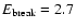 $E_{\rm break} = 2.7$