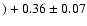 $)+0.36 \pm 0.07$