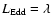 $L_{\rm Edd}=\lambda $