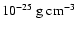 $10^{-25}~{\rm g~cm^{-3}}$