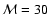 ${\mathcal M}=30$