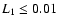 $L_1 \le 0.01$