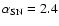 $\alpha _{\rm SN}=2.4$