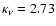 $\kappa_\nu = 2.73$
