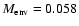 $M_{\rm env} = 0.058$