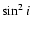 $\sin^2 i$
