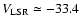 $V_{\rm LSR}\simeq-33.4$