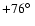 $+76\hbox{$^\circ$ }$