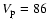 $V_{\rm p}=86$