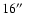 $16\hbox{$^{\prime\prime}$ }$