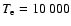 $T_{\rm e}=10~000$