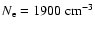 $N_{\rm e}=1900~{\rm cm}^{-3}$
