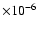 $\times10^{-6}$