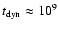 $t_{{\rm dyn}}\approx 10^9$