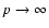 $p\rightarrow\infty$