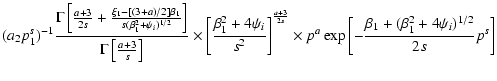$\displaystyle (a_2p_1^s)^{-1}\frac{\Gamma\left[\frac{a+3}{2s}+\frac{\xi_1-[(3+a...
...} \times
p^a \exp\left[-\frac{\beta_1+(\beta_1^2+4\psi_i)^{1/2}}{2s}p^s
\right]$