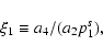 \begin{displaymath}%
\xi_1\equiv a_4/(a_2p_1^s),
\end{displaymath}