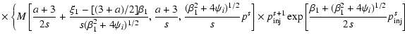 $\displaystyle \times\left\{M\left[\frac{a+3}{2s}+\frac{\xi_1-[(3+a)/2]\beta_1}{...
...eft[\frac{\beta_1+(\beta_1^2+4\psi_i)^{1/2}}{2s}
p_{{\rm inj}}^s\right] \right.$