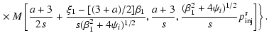 $\displaystyle \left. \times
~M\left[\frac{a+3}{2s}+\frac{\xi_1-[(3+a)/2]\beta_1...
...frac{a+3}{s},\frac{(\beta_1^2+4\psi_i)^{1/2}}{s}p_{{\rm inj}}^s\right]\right\}.$