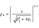 \begin{displaymath}%
p_{\star}=\left(\frac{s}{\sqrt{\beta_1^2+4\psi_i}}\right)^{1/s}\cdot
\end{displaymath}