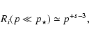 \begin{displaymath}%
R_i(p \ll p_{\star})\simeq p^{+s-3},
\end{displaymath}