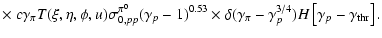 $\displaystyle \times~
c\gamma_{\pi}T(\xi,\eta,\phi,u)\sigma_{0,pp}^{\pi^0}(\gam...
...\delta(\gamma_{\pi}-\gamma_{p}^{3/4})H\left[\gamma_p-\gamma_{{\rm thr}}\right].$