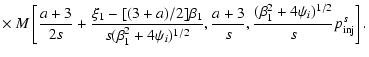 $\displaystyle \times ~
M\left[\frac{a+3}{2s}+\frac{\xi_1-[(3+a)/2]\beta_1}{s(\b...
...{1/2}},\frac{a+3}{s},\frac{(\beta_1^2+4\psi_i)^{1/2}}{s}p_{{\rm inj}}^s\right].$