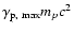 $\gamma_{{\rm p,~max}}m_pc^2$