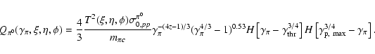 \begin{displaymath}%
Q_{\pi^0}(\gamma_{\pi},\xi,\eta,\phi)=\frac{4}{3}\frac{T^2(...
...right]
H\left[\gamma_{{\rm p,~max}}^{3/4}-\gamma_{\pi}\right].
\end{displaymath}