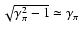 $\sqrt{\gamma_{\pi}^2-1}\simeq \gamma_{\pi}$