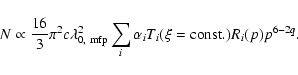 \begin{displaymath}%
N\propto
\frac{16}{3}\pi^2c\lambda_{{\rm0,~mfp}}^2\sum_i\alpha_iT_i(\xi={\rm const.})R_i(p)p^{6-2q}.
\end{displaymath}