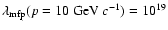 $\lambda_{{\rm mfp}}(p=10~{\rm GeV}~{c}^{-1})=10^{19}$