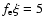 $f_{\rm e}\xi=5$