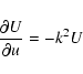 \begin{displaymath}%
\frac{\partial U}{\partial u}=-k^2 U
\end{displaymath}
