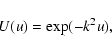 \begin{displaymath}%
U(u)=\exp(-k^2 u),
\end{displaymath}