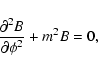 \begin{displaymath}%
\frac{\partial^2 B}{\partial \phi^2}+m^2 B=0,
\end{displaymath}