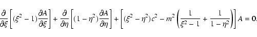 \begin{displaymath}%
\frac{\partial}{\partial \xi}\left[(\xi^2-1)\frac{\partial
...
...2
\left(\frac{1}{\xi^2-1}+\frac{1}{1-\eta^2}\right)\right]A=0.
\end{displaymath}