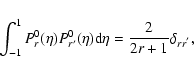 \begin{displaymath}%
\int_{-1}^1P_r^0(\eta)P_{r^{\prime}}^0(\eta){\rm d}\eta=\frac{2}{2r+1}\delta_{rr^{^{\prime}}},
\end{displaymath}