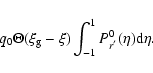\begin{displaymath}%
q_0 \Theta(\xi_{\rm g}-\xi) \int_{-1}^1 P_{r^{^{\prime}}}^0(\eta) {\rm d}\eta.
\end{displaymath}