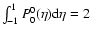 $\int_{-1}^1 P_{0}^0(\eta) {\rm d}\eta=2$