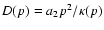 $D(p)=a_2 p^2/\kappa(p)$