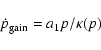 \begin{displaymath}%
\dot{p}_{{\rm gain}}=a_1 p /\kappa(p)
\end{displaymath}