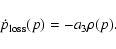\begin{displaymath}%
\dot{p}_{{\rm loss}}(p)=-a_3 \rho (p).
\end{displaymath}