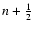 $n+\frac{1}{2}$