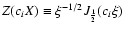 $Z(c_iX)\equiv \xi^{-1/2} J_{\frac{1}{2}}(c_i\xi)$