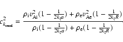 \begin{displaymath}c_{k_{\rm mod}}^2 = \frac{\rho_{\rm i}v_{\rm Ai}^2(1-\frac{1}...
...}(1-\frac{1}{2k_za}) +
\rho_{\rm e}(1-\frac{1}{2k_zR})}\!\cdot \end{displaymath}