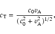 \begin{displaymath}c_{\rm T} = \frac{c_0v_{\rm A}}{(c_0^2 + v_{\rm A}^2)^{1/2}}, \end{displaymath}